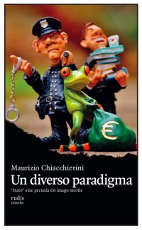 Immagine copertina libro Un diverso paradigma. «Stato» sine pecunia est imago mortis