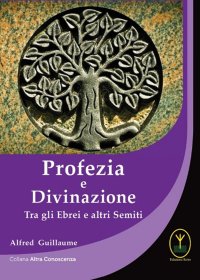 Immagine copertina libro Profezia e divinazione. Tra gli ebrei e altri semiti