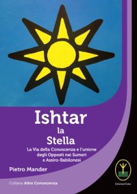 Immagine copertina libro Ishtar la stella. La via della conoscenza e l'unione degli opposti nei sumeri e assiro-babilonesi