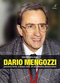 Immagine copertina libro Dario Mengozzi. Pensiero forte, a bassa voce, di un cattolico-democratico