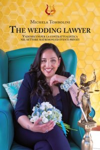 Immagine copertina libro The wedding lawyer. Vademecum per la contrattualistica nel settore matrimoni ed eventi privati. Nuova ediz.