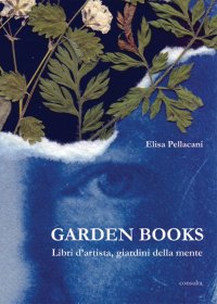 Immagine copertina libro Garden books. Libri d'artista, giardini della mente. Ediz. illustrata