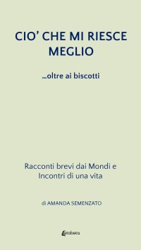 Immagine copertina libro Ciò che mi riesce meglio. ...oltre ai biscotti