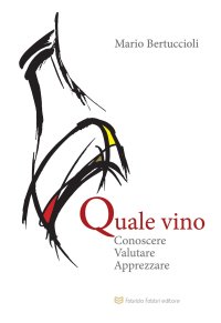 Immagine copertina libro Quale vino conoscere, valutare, apprezzare
