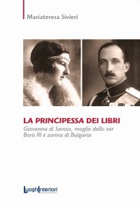 Immagine copertina libro La principessa dei libri. Giovanna di Savoia, moglie dello zar Boris III e zarina di Bulgaria