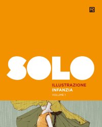 Immagine copertina libro SOLO illustrazione infanzia. Ediz. illustrata. Vol. 1