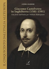 Immagine copertina libro Giacomo Castelvetro in Inghilterra (1581-1591). Una fonte dall'Italia per William Shakespeare