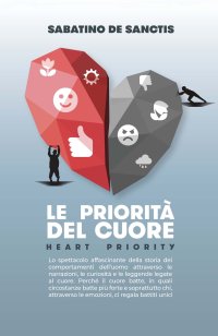 Immagine copertina libro Le priorità del cuore. Heart priority. Lo spettacolo affascinante della storia dei comportamenti dell'uomo attraverso le narrazioni, le curiosità e le leggende legate al cuore