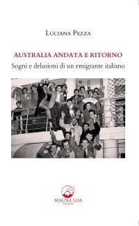 Immagine copertina libro Australia andata e ritorno. Sogni e delusioni di un emigrante italiano. Nuova ediz.