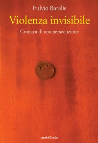 Immagine copertina libro Violenza invisibile. Cronaca di una persecuzione