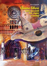 Immagine copertina libro Anime libere. Nove racconti tra sogno e realtà