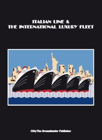 Immagine copertina libro Italian line & the international luxury fleet. Le navi mitiche della storia dal 1920 al 1980-Log Book-Illustrazione Italiana 1924. Ediz. italiana e inglese