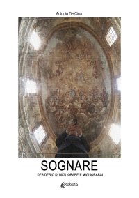 Immagine copertina libro Sognare. Desiderio di migliorare e migliorarsi