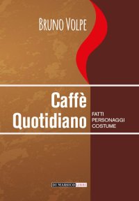 Immagine copertina libro Caffè quotidiano. Fatti, personaggi, costume