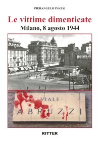 Immagine copertina libro Le vittime dimenticate. Milano, 8 agosto 1944