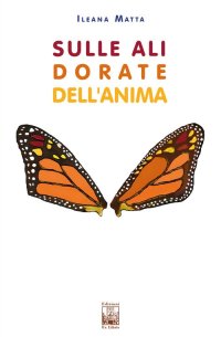 Immagine copertina libro Sulle ali dorate dell'anima. Il magico viaggio di una farfalla monarca