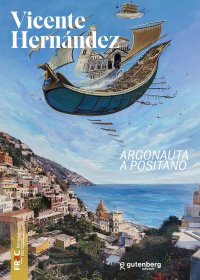 Immagine copertina libro Vicente Hernández. Argonauta a Positano. Ediz. illustrata