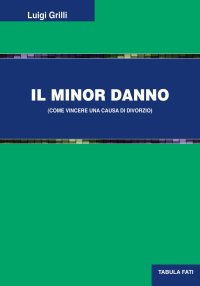 Immagine copertina libro Il minor danno (come vincere una causa di divorzio)