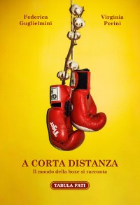 Immagine copertina libro A corta distanza. Il mondo della boxe si racconta
