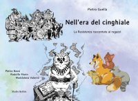 Immagine copertina libro Nell'era del cinghiale. La Resistenza raccontata ai ragazzi