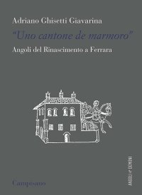 Immagine copertina libro «Uno contone de marmoro». Angoli del Rinascimento a Ferrara