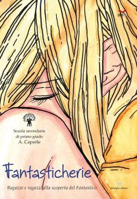 Immagine copertina libro Fantasticherie. Ragazze e ragazzi alla scoperta del fantastico