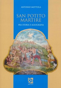 Immagine copertina libro San Potito martire. Fra storia e agiografia