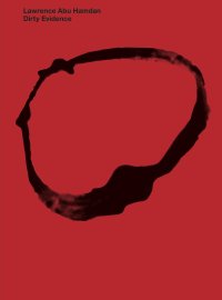 Immagine copertina libro Lawrence Abu Hamdan. Dirty evidence. Ediz. illustrata