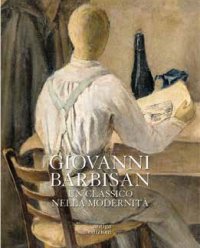 Immagine copertina libro Giovanni Barbisan. Un classico nella modernità. Ediz. a colori