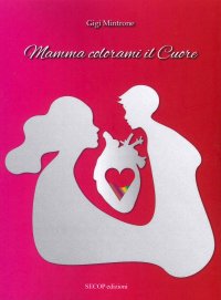Immagine copertina libro Mamma colorami il cuore