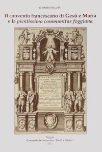 Immagine copertina libro Il convento francescano di Gesù e Maria e la «pientissima communitas foggiana»