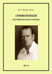 Immagine copertina libro I fiori di Bach. Una medicina senza violenza