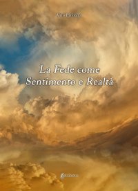 Immagine copertina libro La fede come sentimento e realtà