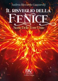 Immagine copertina libro Il risveglio della Fenice. Storie delle Terre Unite