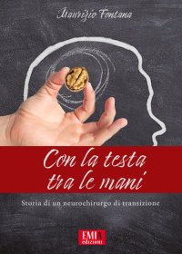 Immagine copertina libro Con la testa tra le mani. Storia di un neurochirurgo di transisione