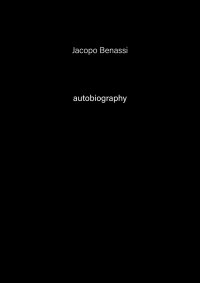 Immagine copertina libro Jacopo Benassi. Autobiography. Ediz. italiana e inglese. Vol. 6