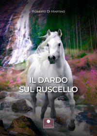 Immagine copertina libro Il dardo sul ruscello