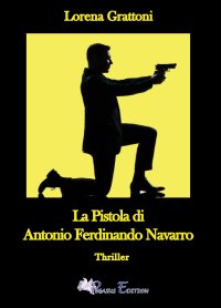 Immagine copertina libro La pistola di Antonio Ferdinando Navarro