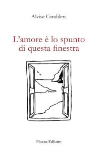 Immagine copertina libro L'amore è lo spunto di questa finestra