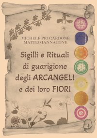 Immagine copertina libro Sigilli e rituali di guarigione degli arcangeli e dei loro fiori