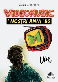 Immagine copertina libro Videomusic. I nostri anni '80