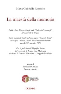 Immagine copertina libro La maestà della memoria. Dalla Libera Università degli studi «Gabriele d’Annunzio» all’Università di Teramo