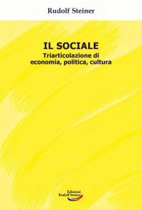 Immagine copertina libro Il sociale. Triarticolazione di cultura, politica, economia