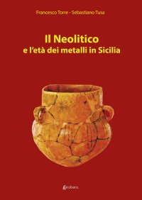 Immagine copertina libro Il Neolitico e l’età dei metalli in Sicilia