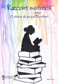 Immagine copertina libro Racconti misteriosi. 12 storie di piccoli (grandi) scrittori
