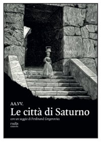 Immagine copertina libro Le città di Saturno. Con un saggio di Ferdinand Gregorovius