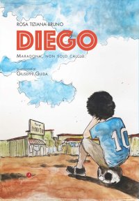 Immagine copertina libro Diego. Maradona, non solo calcio
