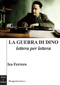 Immagine copertina libro Le guerra di Dino lettera per lettera