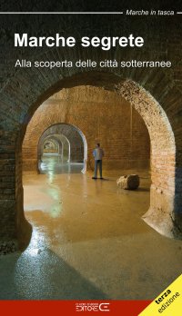 Immagine copertina libro Marche segrete. Alla scoperta delle città sotterranee