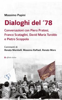 Immagine copertina libro Dialoghi del ‘78. Conversazioni con Piero Pratesi, Franco Scataglini, David Maria Turoldo e Pietro Scoppola